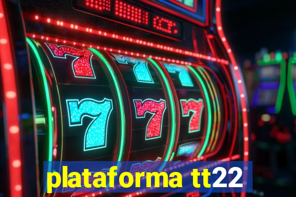 plataforma tt22